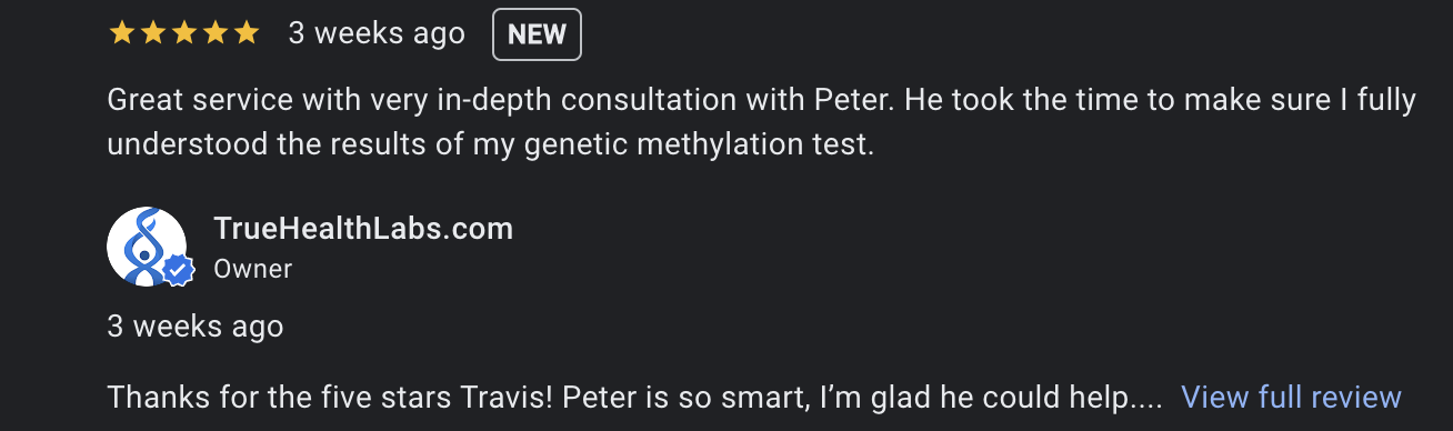 True Health Labs customer review saying how well the lab test results review went with Peter, on the clinical support team who went over the methylation lab test with them.